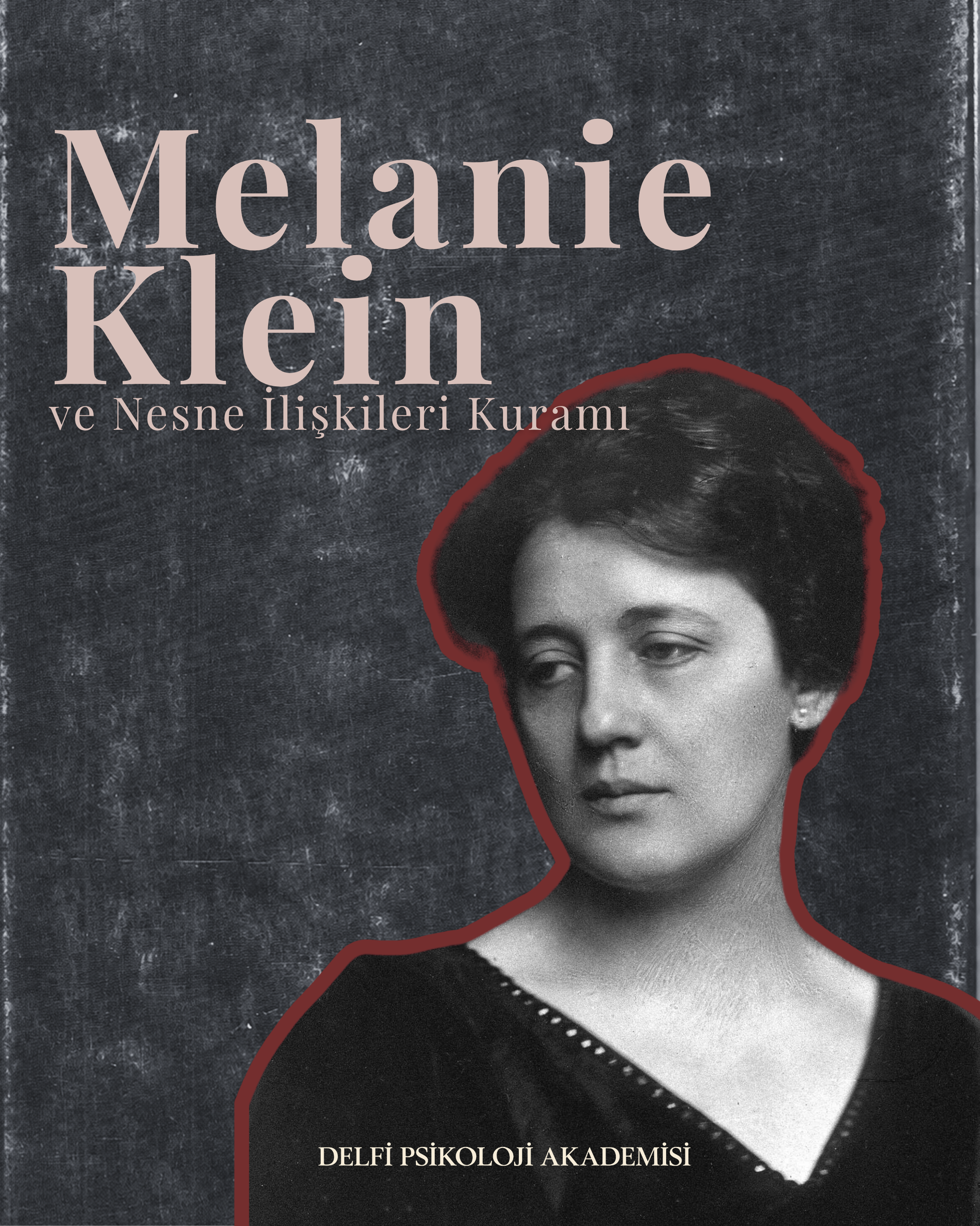 Melanie Klein ve Nesne İlişkileri Kuramı